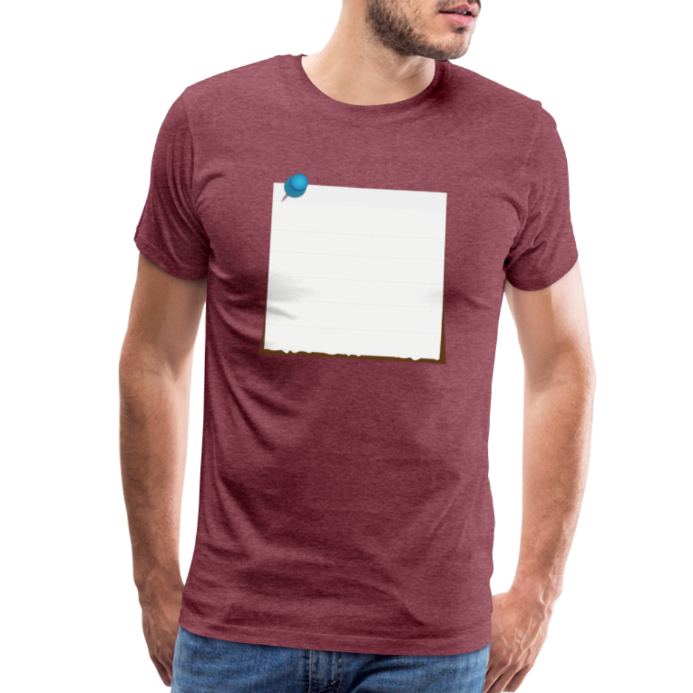Sticky Note customizable personalized Template Men's Premium T-Shirt add your own photos, images, designs, quotes, texts, and more - heather burgundy