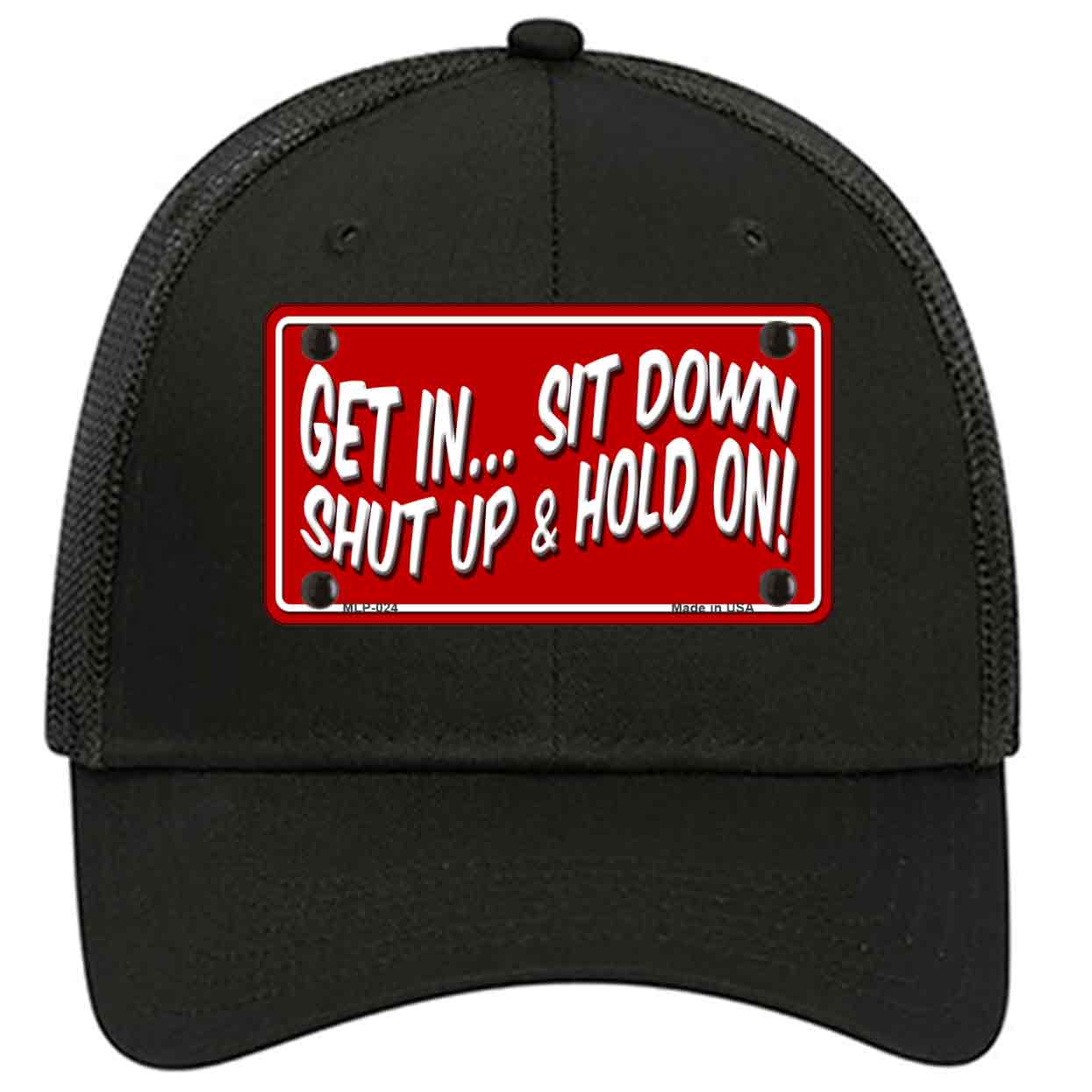 Sit Down Shut Up And Hold On Novelty Black Mesh License Plate Hat