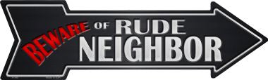 Beware Rude Neighbor Novelty Metal Arrow Sign
