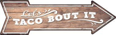 Lets Taco About It Novelty Metal Arrow Sign A-675