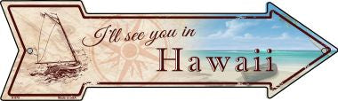 Ill See You In Hawaii Novelty Metal Arrow Sign A-679