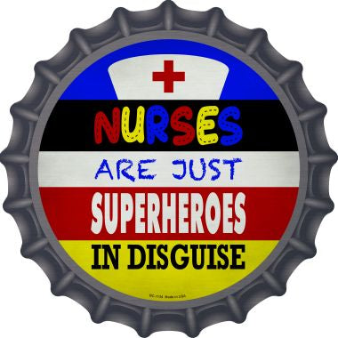 Nurses Are Superheroes In Disguise Novelty Metal Bottle Cap BC-1134