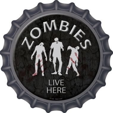 Zombies Live Here Novelty Metal Bottle Cap 12 Inch Sign