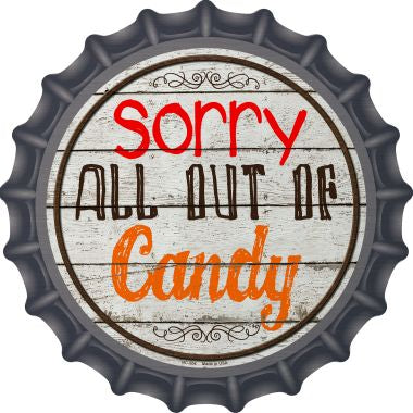 Sorry Out Of Candy Novelty Metal Bottle Cap 12 Inch Sign