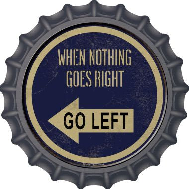 When Nothing Goes Right Novelty Metal Bottle Cap BC-563