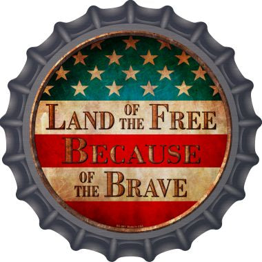 Land of The Free Novelty Metal Bottle Cap 12 Inch Sign