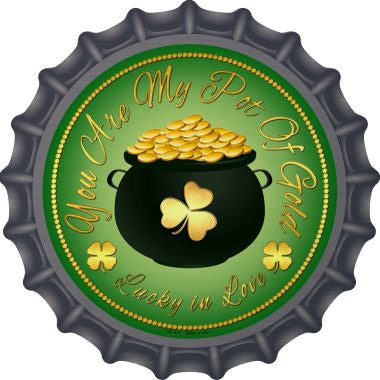 You Are My Pot Of Gold Novelty Metal Bottle Cap BC-611