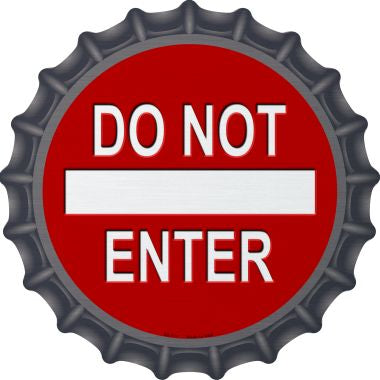 Do Not Enter Novelty Metal Bottle Cap 12 Inch Sign
