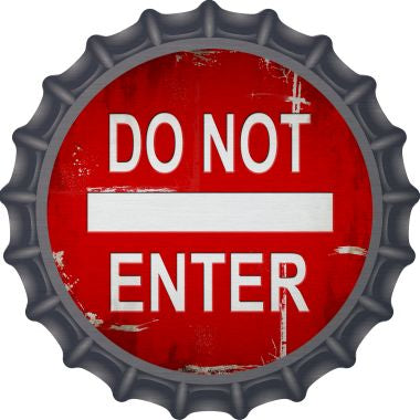 Do Not Enter Rusty Novelty Metal Bottle Cap 12 Inch Sign