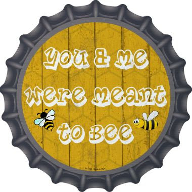 You and Me Were Meant To Bee Novelty Metal Bottle Cap BC-822