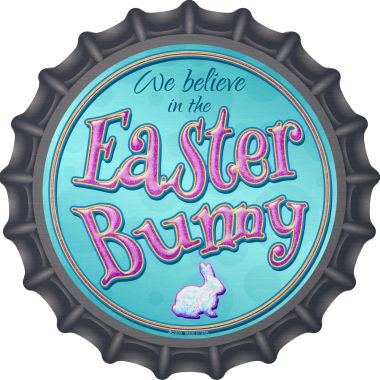 We Believe in the Easter Bunny Novelty Metal Bottle Cap 12 Inch Sign