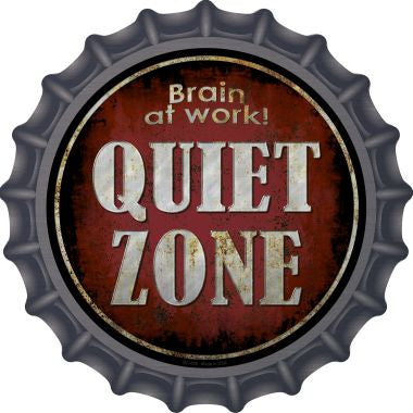Quiet Zone Brain At Work Novelty Metal Bottle Cap 12 Inch Sign