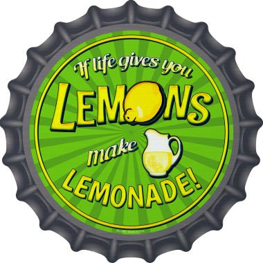If Life Gives You Lemons Make Lemonade! Novelty Metal Bottle Cap 12 Inch Sign