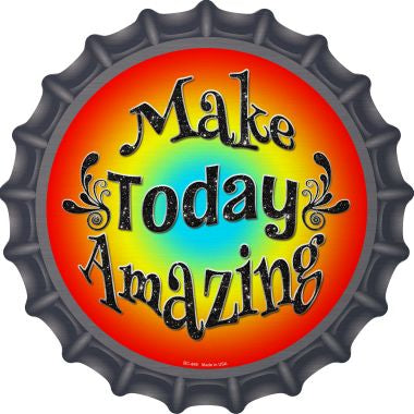 Make Today Amazing Novelty Metal Bottle Cap BC-845