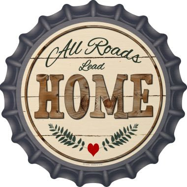 All Roads Lead Home Novelty Metal Bottle Cap 12 Inch Sign