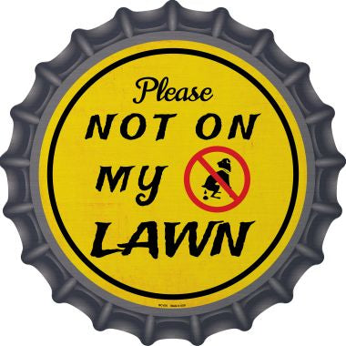 Not On My Lawn Novelty Metal Bottle Cap 12 Inch Sign