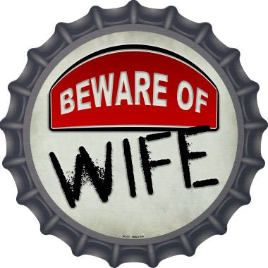 Beware of Wife Novelty Metal Bottle Cap BC-875