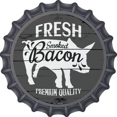 Fresh Smoked Bacon Novelty Metal Bottle Cap 12 Inch Sign