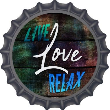Live Love Relax Novelty Metal Bottle Cap 12 Inch sign