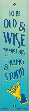 Old and Wise Novelty Metal Bookmark BM-002