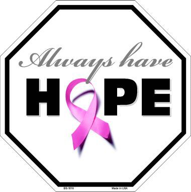 Always Have Hope Pink Riboon Breast Cancer Metal Novelty Octagon Stop Sign BS-1018