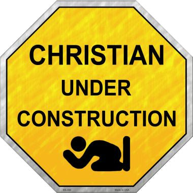 Christian Under Construction Metal Novelty Stop Sign