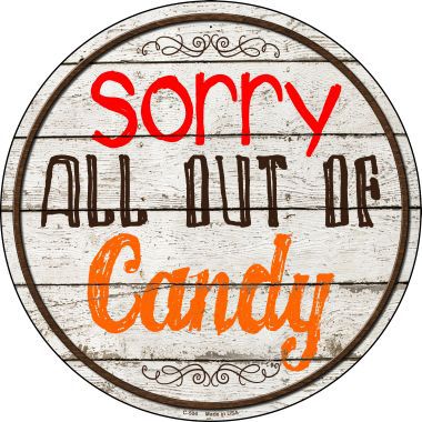 Sorry Out Of Candy Novelty Metal Circular Sign