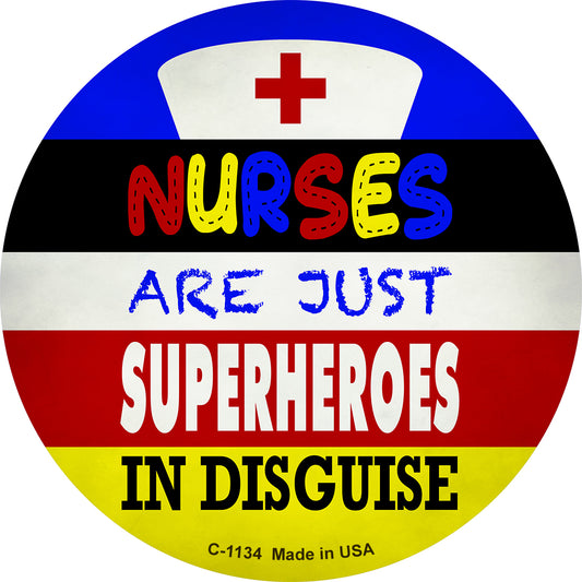 Nurses Are Superheroes In Disguise Novelty Metal Circle Magnet CM-1134