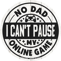 Dad I Cant Pause Online Novelty Circle Coaster Set of 4