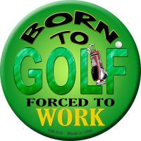 Born To Golf Novelty Metal Mini Circle Magnet