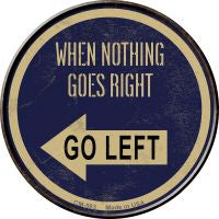 When Nothing Goes Right Novelty Metal Mini Circle Magnet CM-563