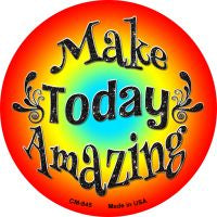 Make Today Amazing Novelty Metal Mini Circle Magnet CM-845
