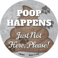 Poop Happens Novelty Metal Mini Circle Magnet CM-862