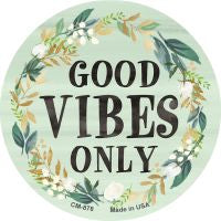 Good Vibes Only Novelty Metal Mini Circle Magnet