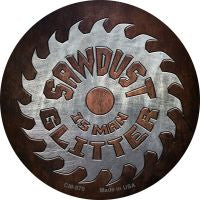 Sawdust Is Man Glitter Novelty Metal Mini Circle Magnet CM-970