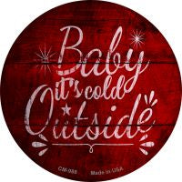 Baby Its Cold Outside Novelty Metal Mini Circle Magnet CM-988