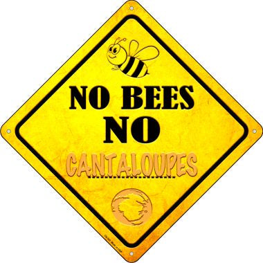 No Bees No Cantaloupes Novelty Crossing Sign CX-325