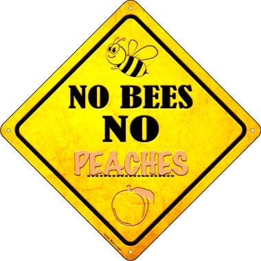 No Bees No Peaches Novelty Crossing Sign CX-333