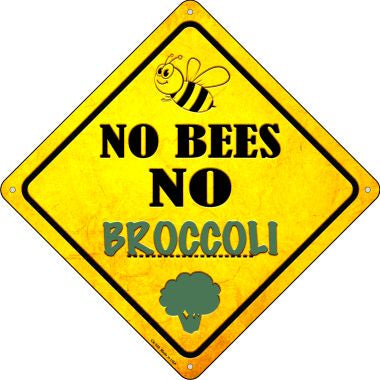 No Bees No Broccoli Novelty Crossing Sign CX-339