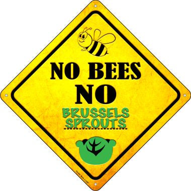 No Bees No Brussels Sprouts Novelty Crossing Sign CX-340