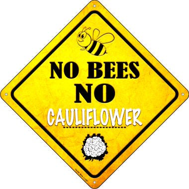 No Bees No Cauliflower Novelty Crossing Sign CX-342