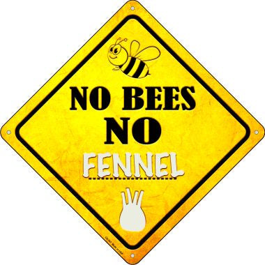 No Bees No Fennel Novelty Crossing Sign CX-347