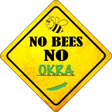 No Bees No Okra Novelty Crossing Sign CX-348