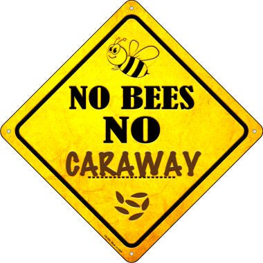 No Bees No Caraway Novelty Crossing Sign CX-356