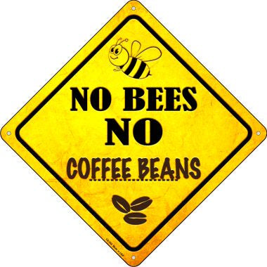 No Bees No Coffee Beans Novelty Crossing Sign CX-358