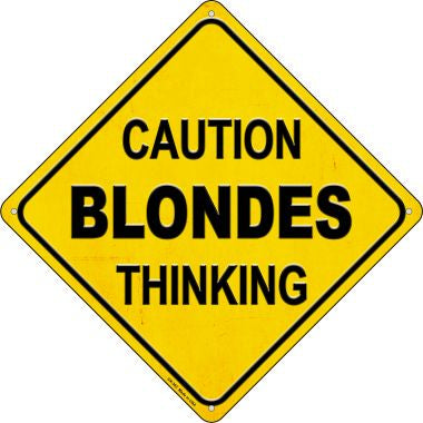 Caution Blondes Thinking Novelty Metal Crossing Sign CX-363