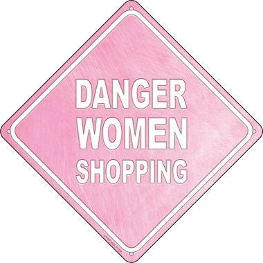 Danger Women Shopping Novelty Metal Crossing Sign CX-367