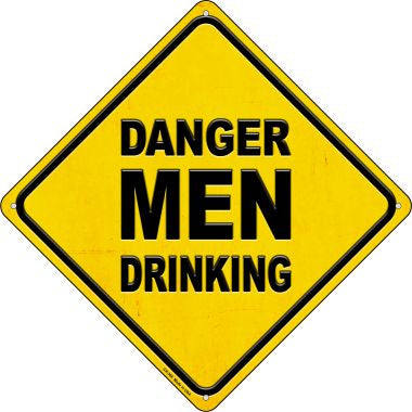 Danger Men Drinking Novelty Metal Crossing Sign CX-368