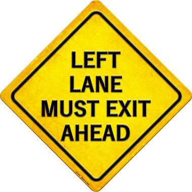 Left Lane Must Rxit Ahead Novelty Metal Crossing Sign CX-414