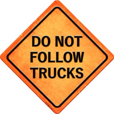 Do Not Follow Trucks Novelty Metal Crossing Sign